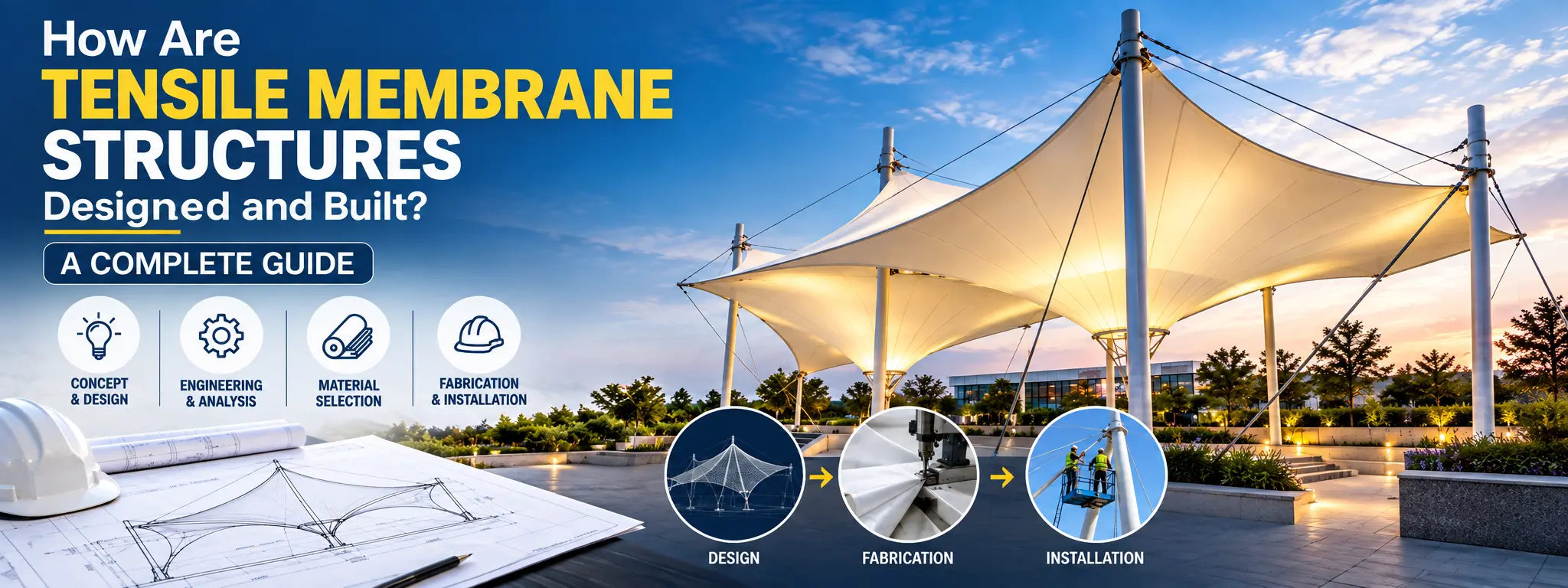 How Are Tensile Membrane Structures Designed and Built? A Complete Guide